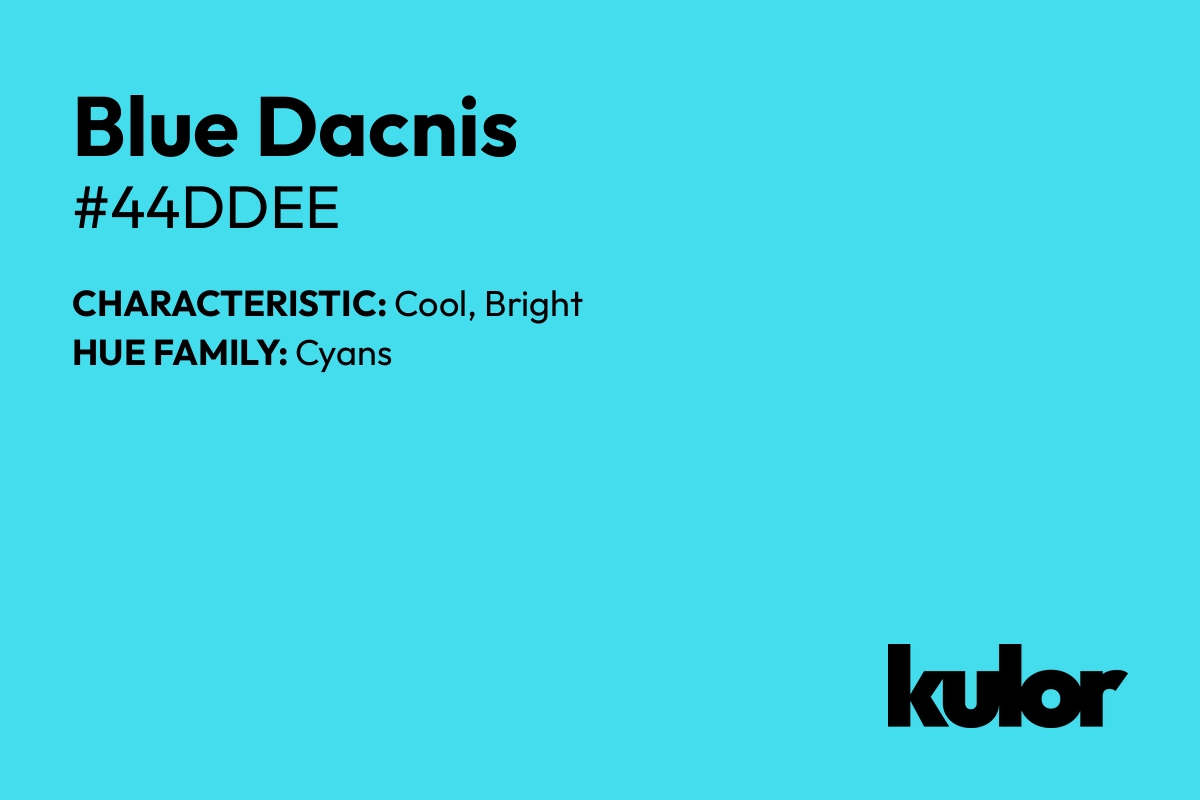 Blue Dacnis is a color with a HTML hex code of #44ddee.