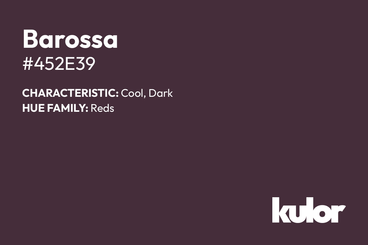 Barossa is a color with a HTML hex code of #452e39.