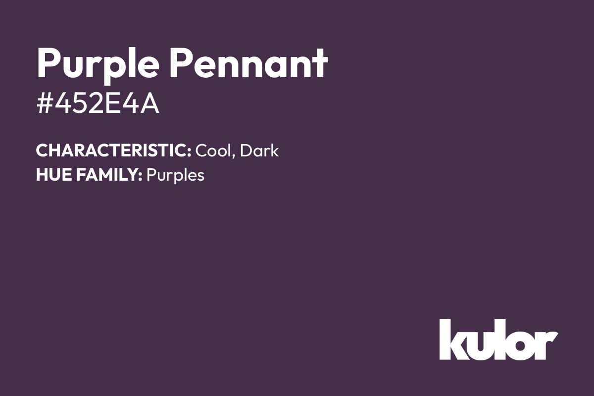 Purple Pennant is a color with a HTML hex code of #452e4a.