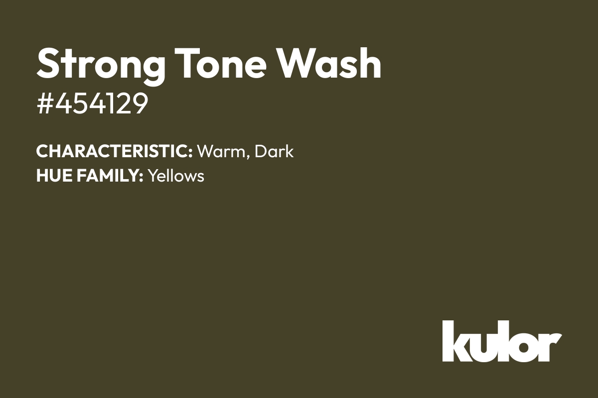 Strong Tone Wash is a color with a HTML hex code of #454129.