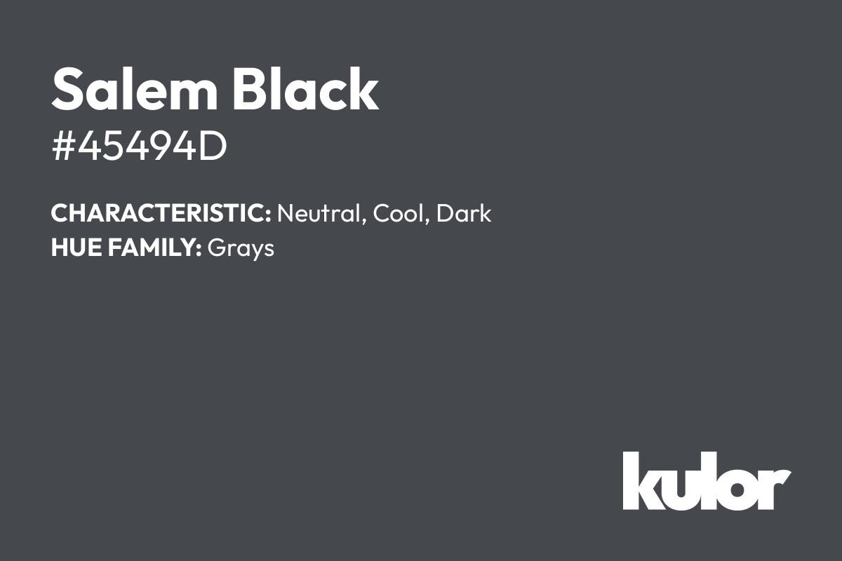 Salem Black is a color with a HTML hex code of #45494d.