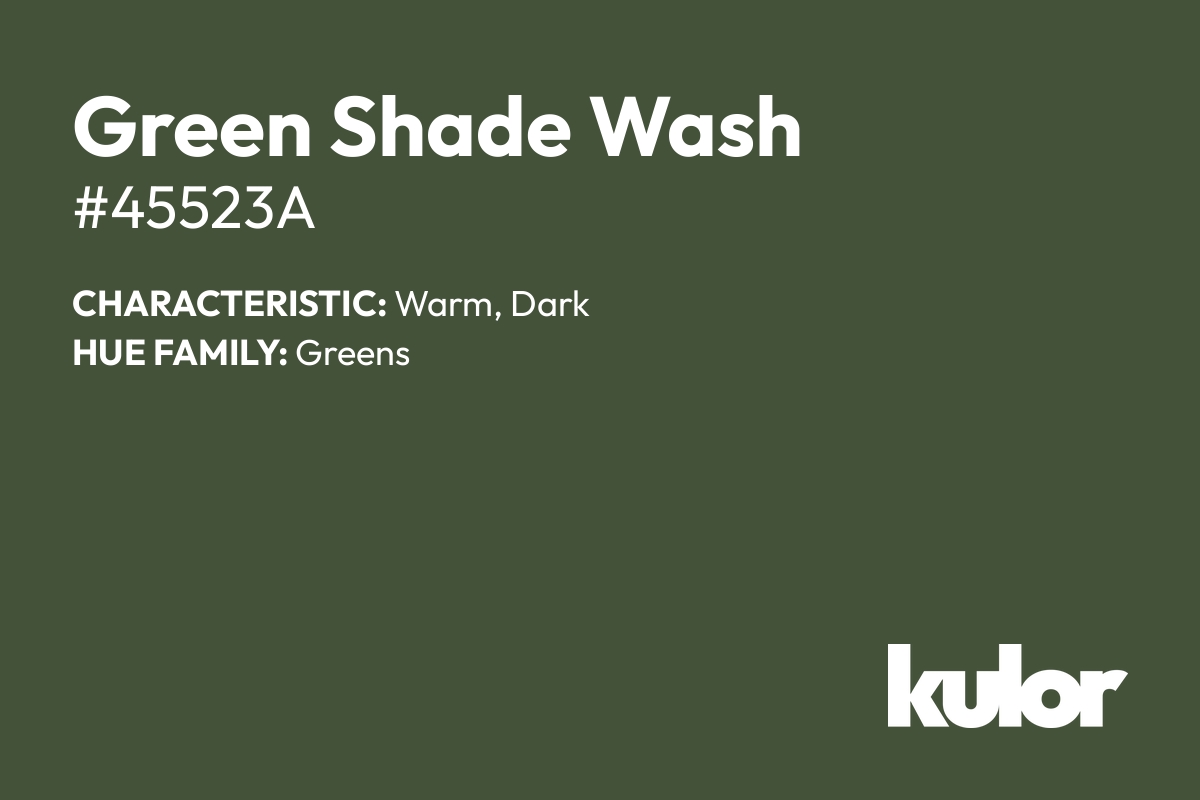 Green Shade Wash is a color with a HTML hex code of #45523a.