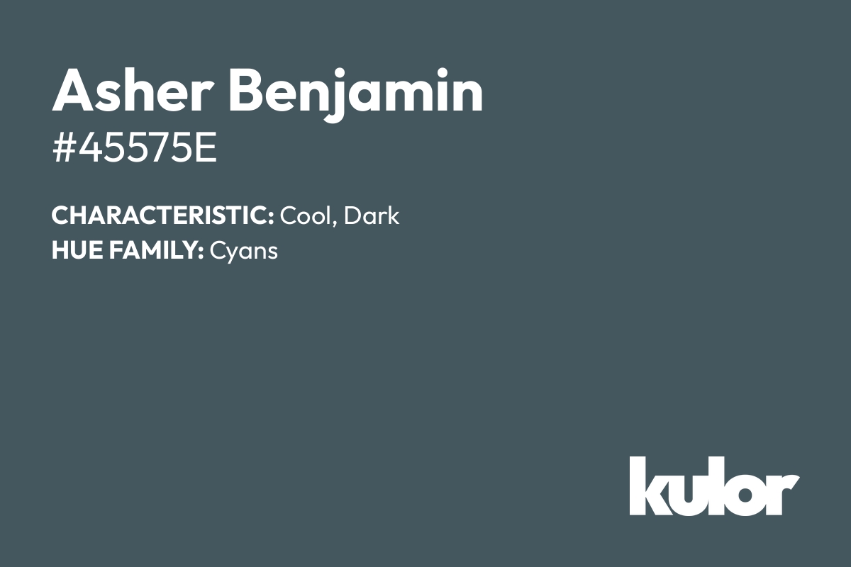Asher Benjamin is a color with a HTML hex code of #45575e.