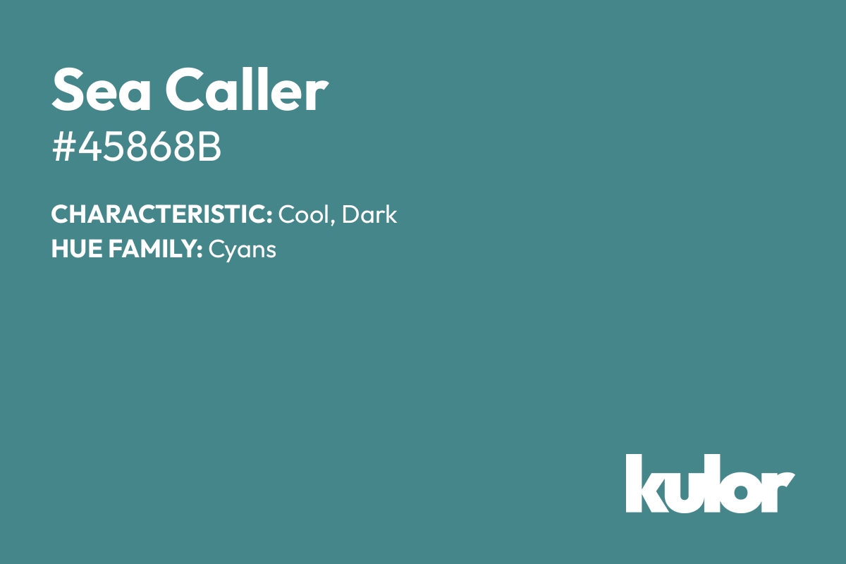 Sea Caller is a color with a HTML hex code of #45868b.