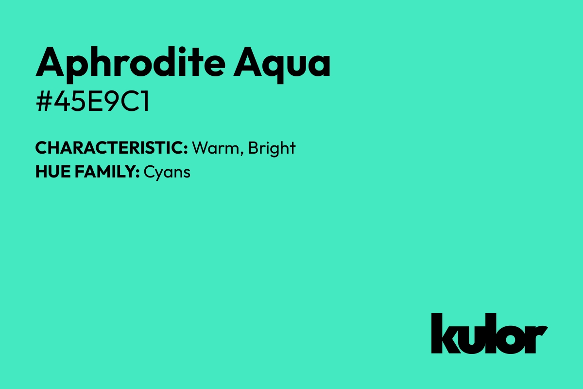 Aphrodite Aqua is a color with a HTML hex code of #45e9c1.