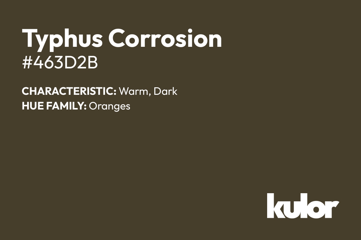 Typhus Corrosion is a color with a HTML hex code of #463d2b.