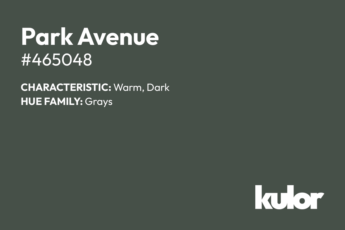 Park Avenue is a color with a HTML hex code of #465048.