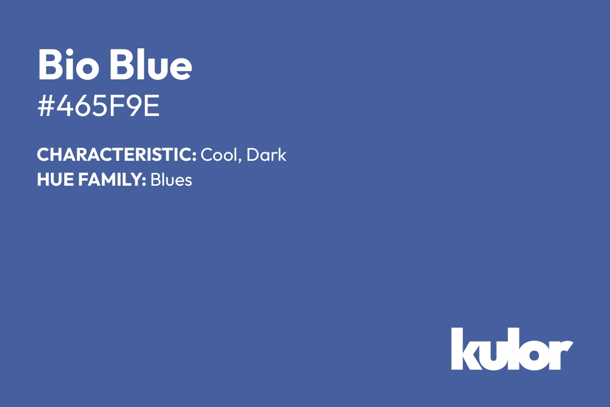 Bio Blue is a color with a HTML hex code of #465f9e.