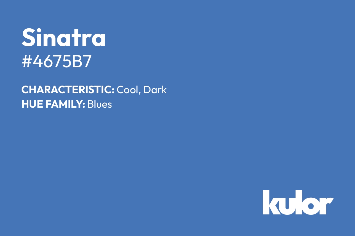 Sinatra is a color with a HTML hex code of #4675b7.