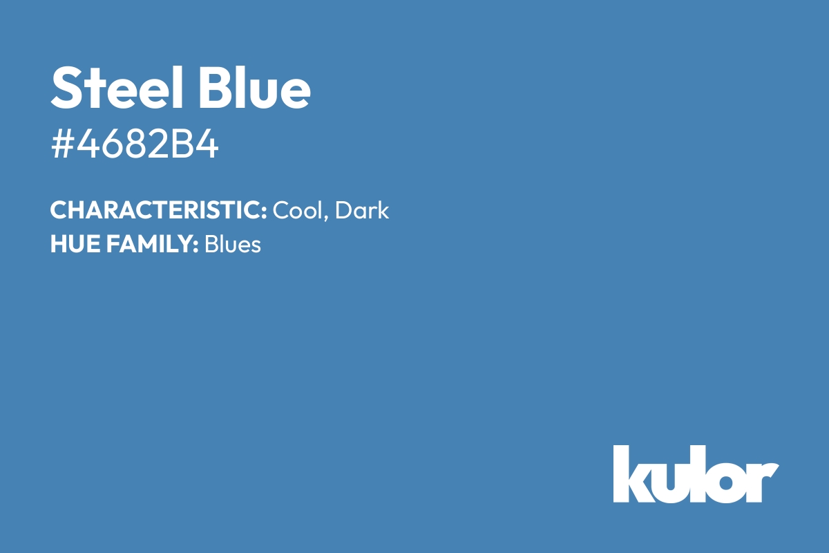 Steel Blue is a color with a HTML hex code of #4682b4.