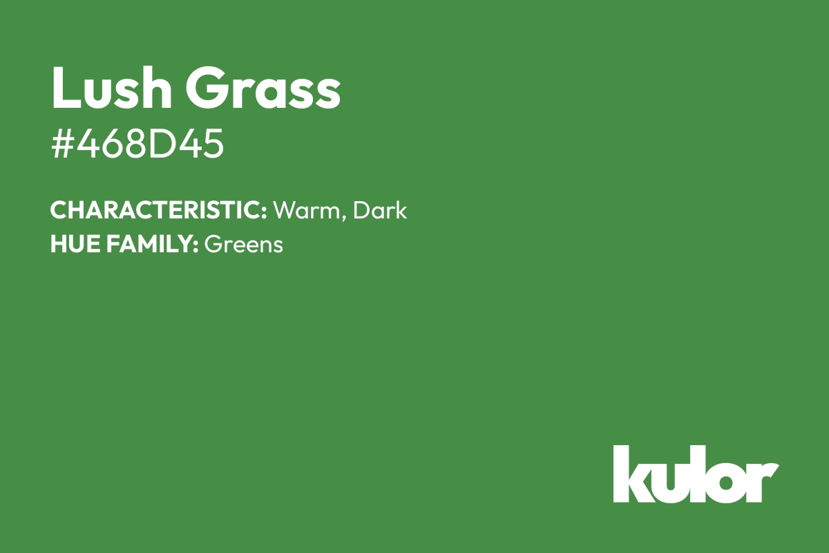 Lush Grass is a color with a HTML hex code of #468d45.