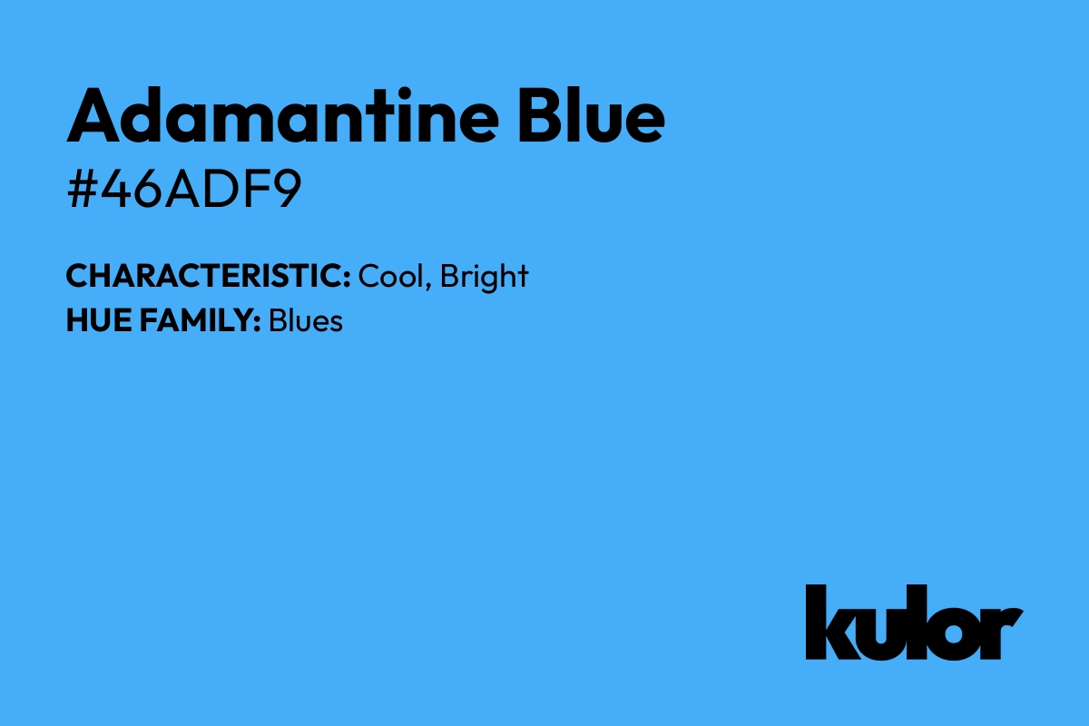 Adamantine Blue is a color with a HTML hex code of #46adf9.