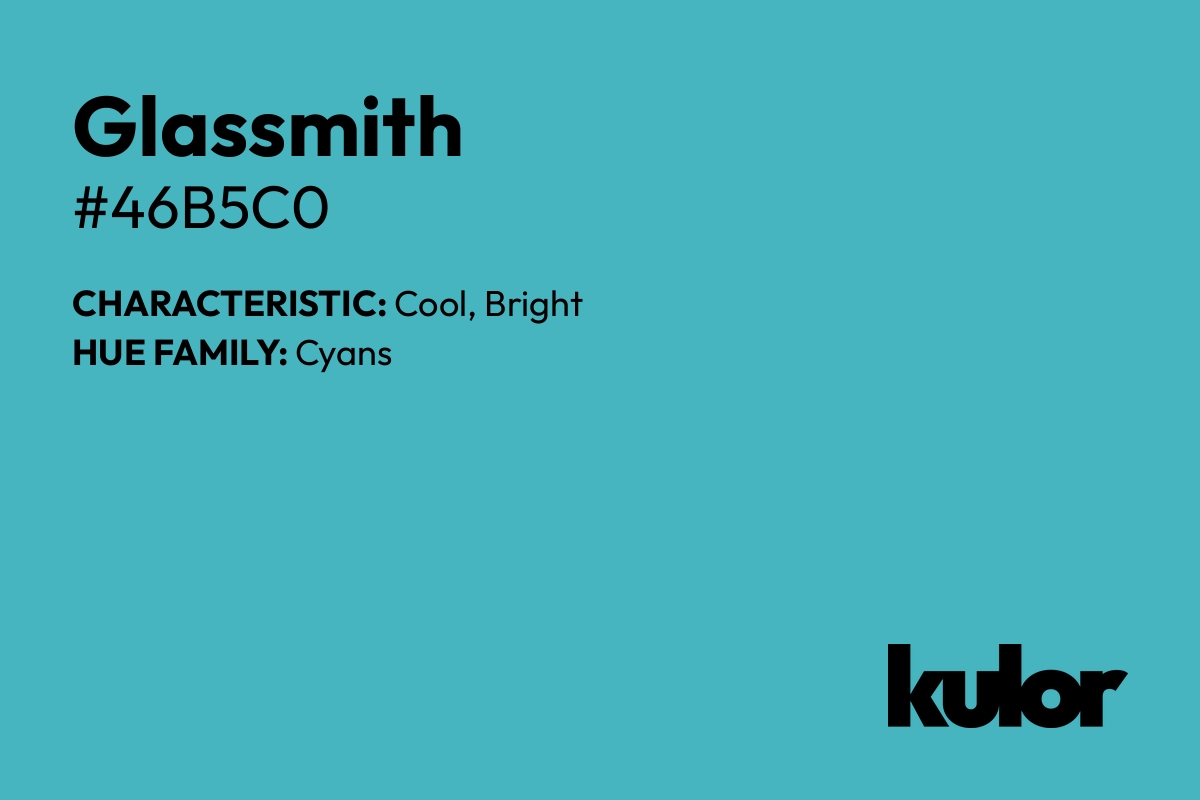 Glassmith is a color with a HTML hex code of #46b5c0.