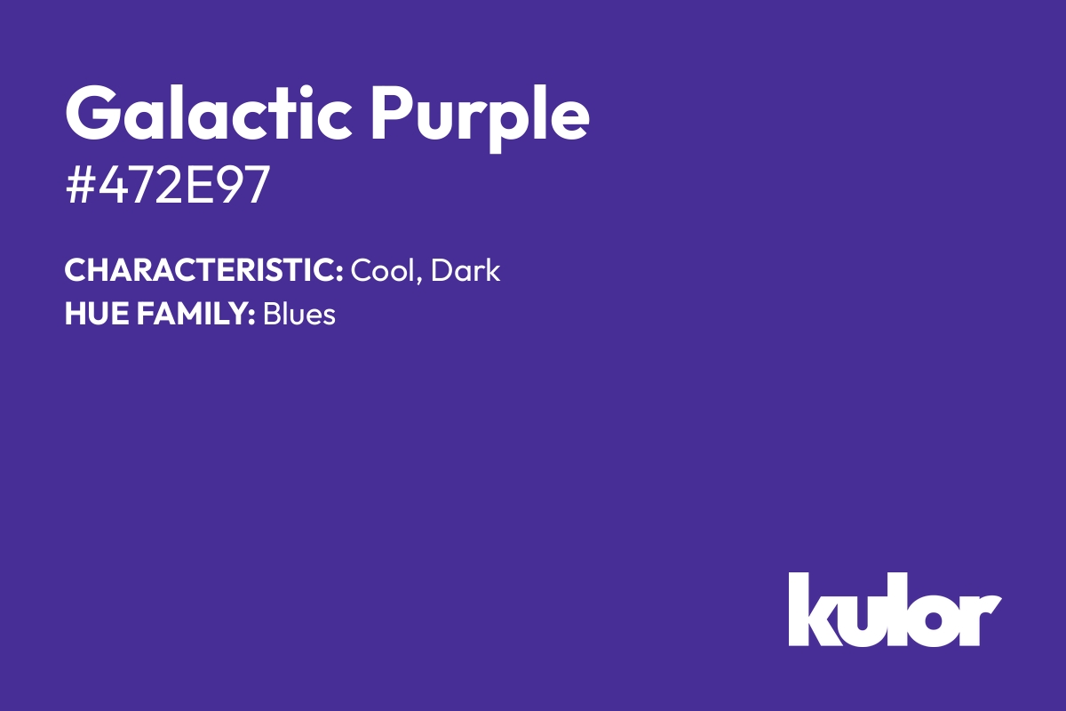 Galactic Purple is a color with a HTML hex code of #472e97.