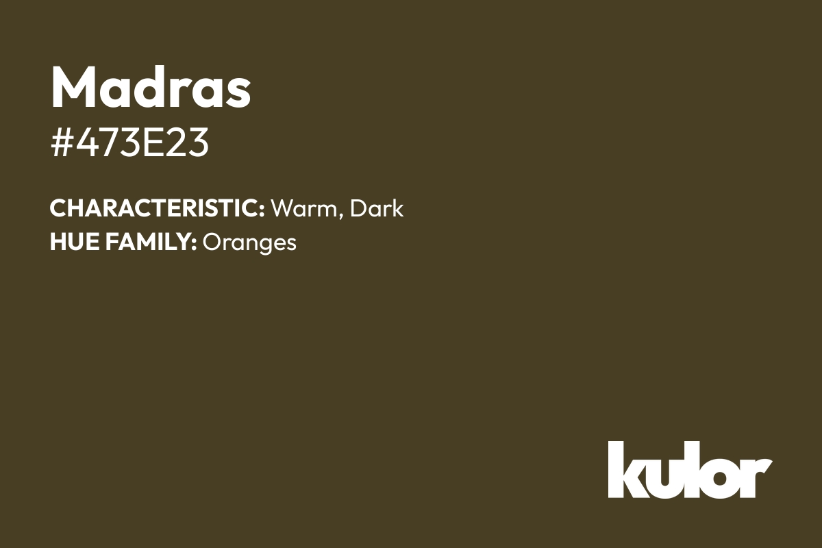 Madras is a color with a HTML hex code of #473e23.