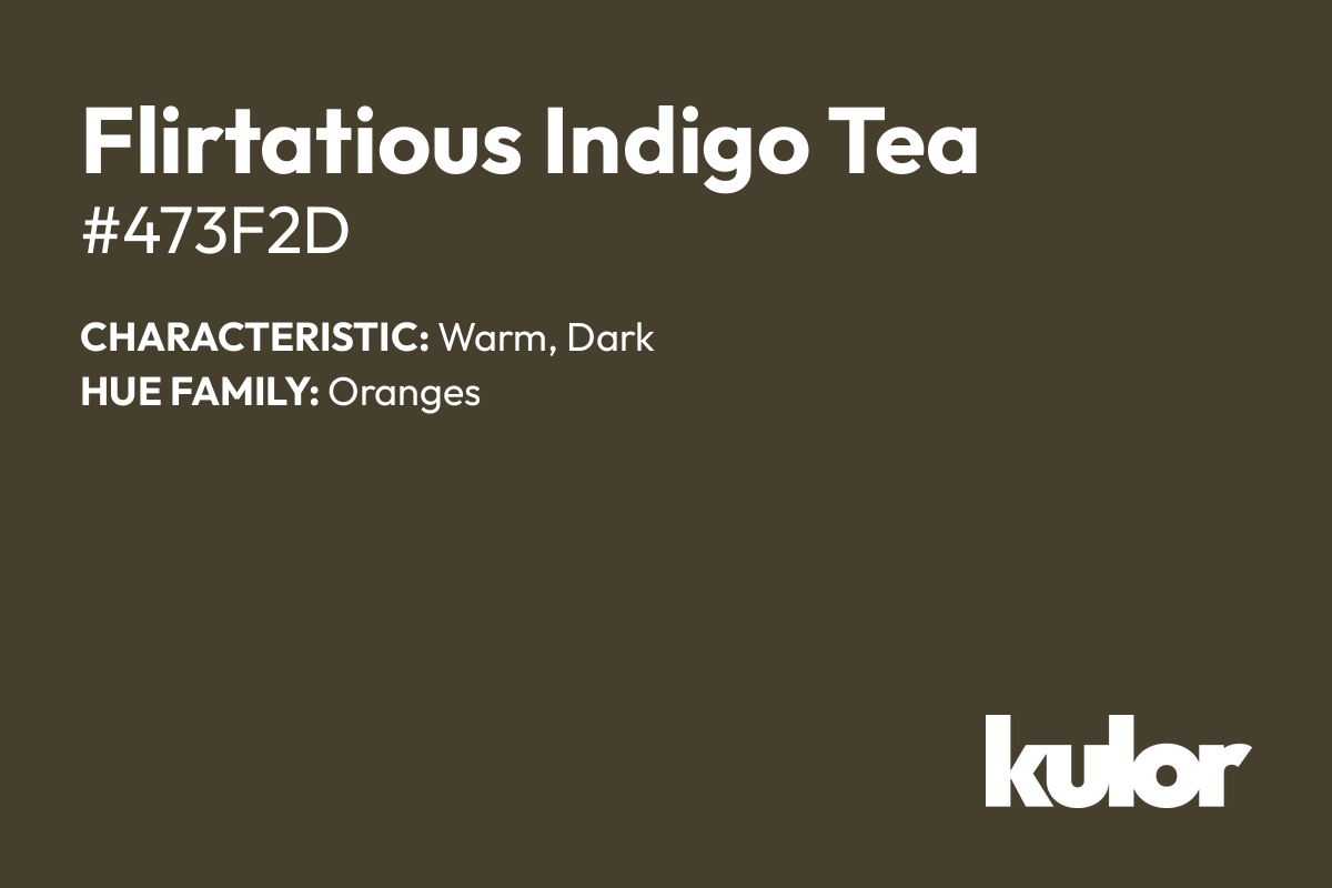 Flirtatious Indigo Tea is a color with a HTML hex code of #473f2d.