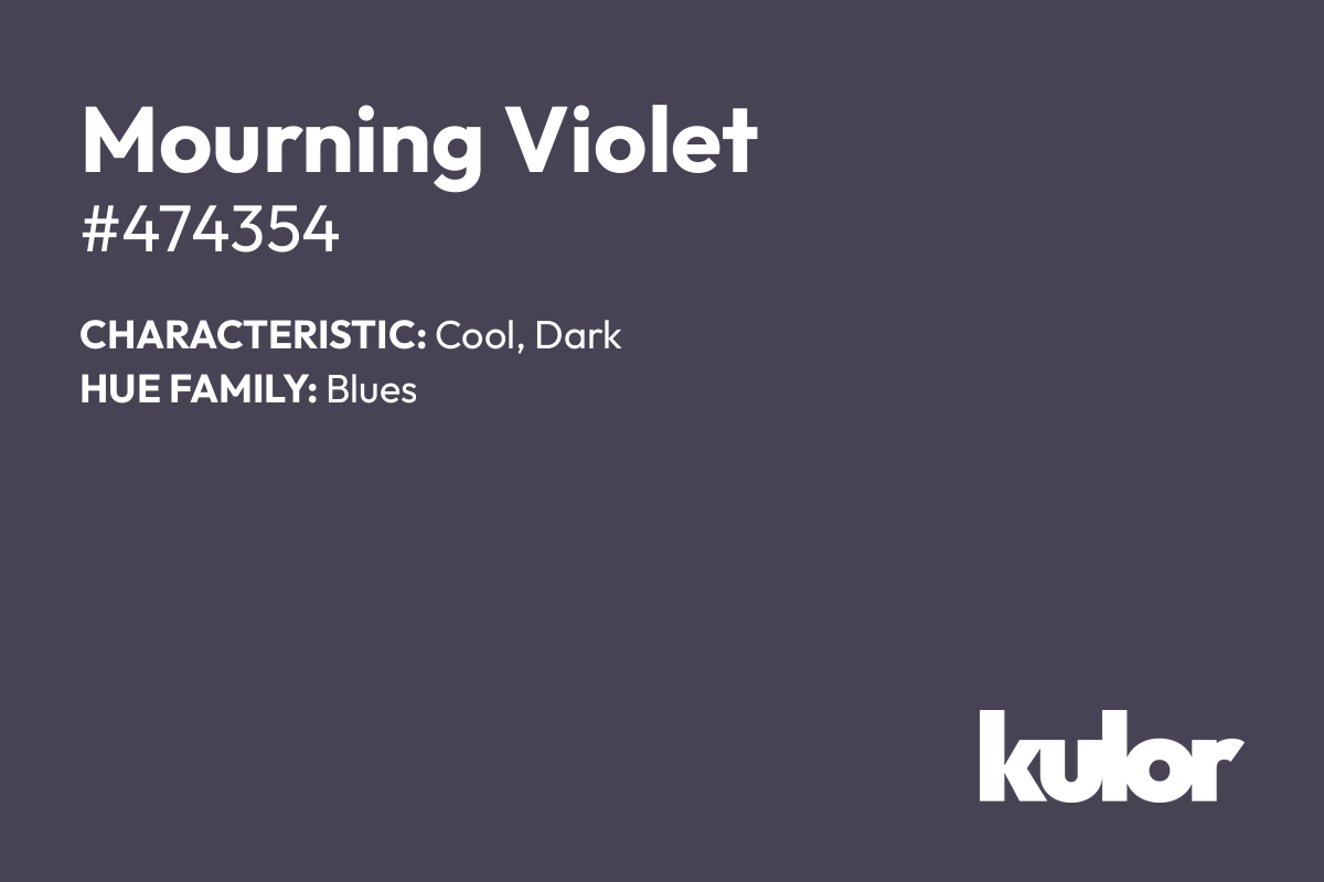 Mourning Violet is a color with a HTML hex code of #474354.