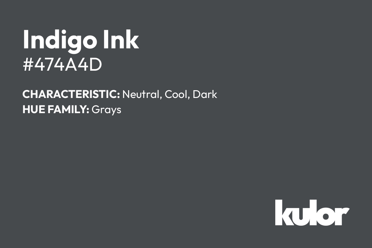 Indigo Ink is a color with a HTML hex code of #474a4d.