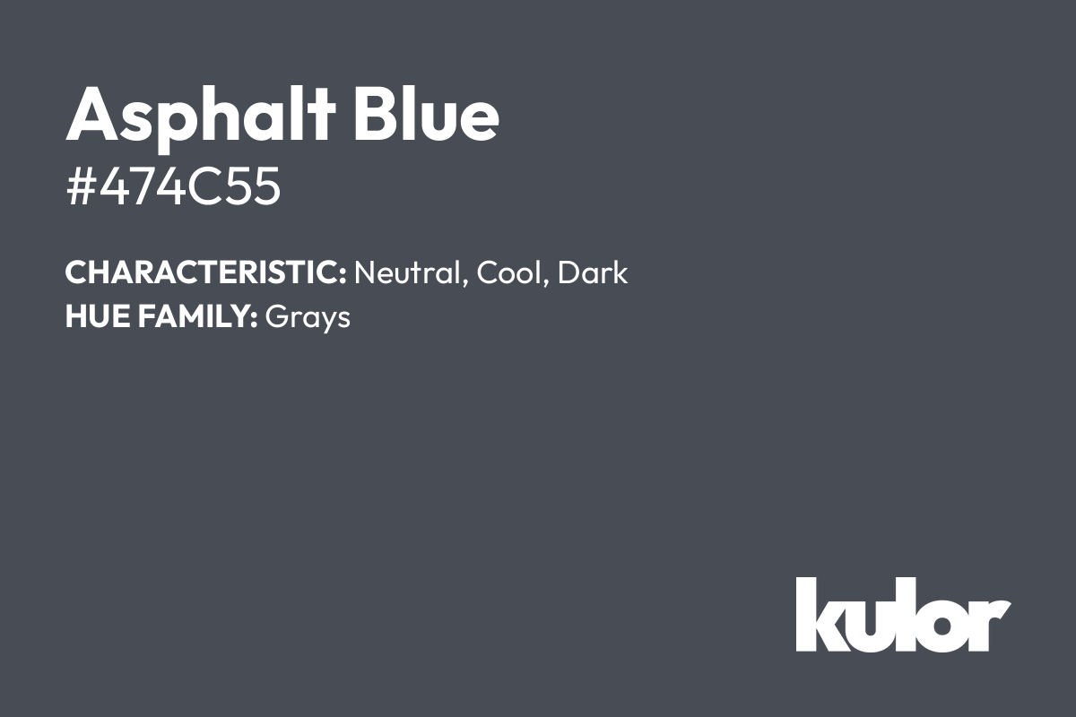 Asphalt Blue is a color with a HTML hex code of #474c55.