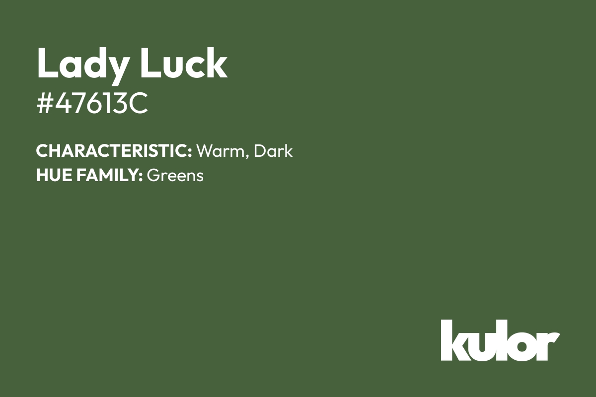 Lady Luck is a color with a HTML hex code of #47613c.