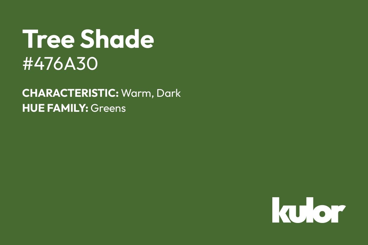 Tree Shade is a color with a HTML hex code of #476a30.