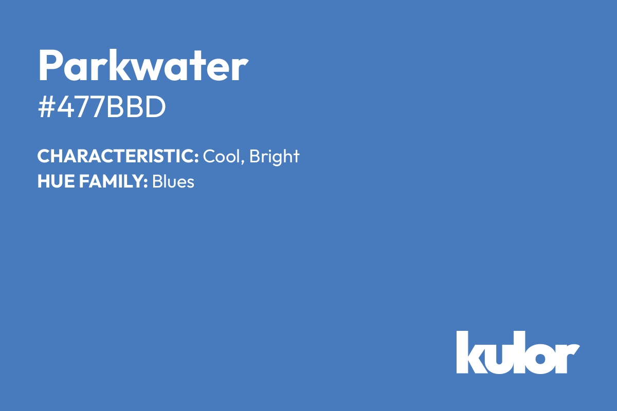 Parkwater is a color with a HTML hex code of #477bbd.