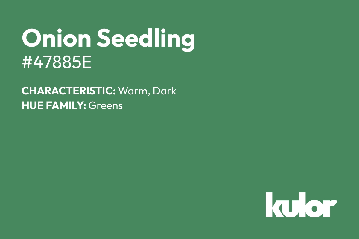 Onion Seedling is a color with a HTML hex code of #47885e.