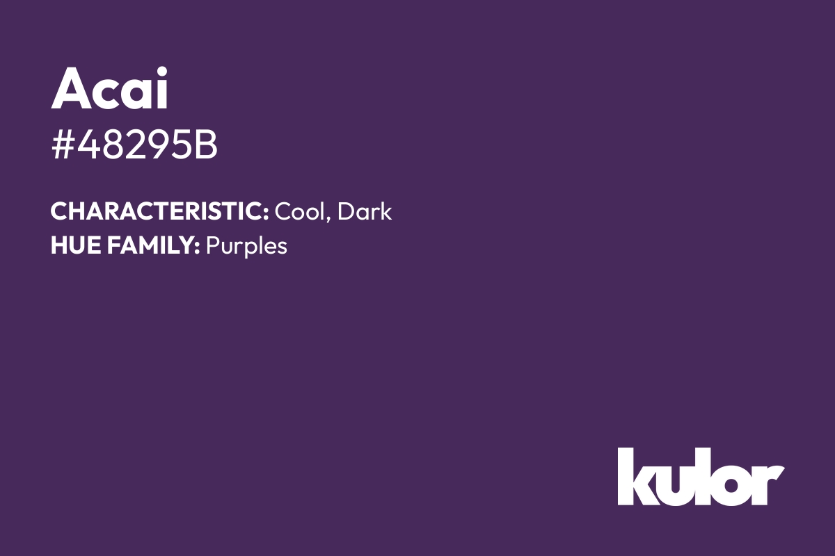 Acai is a color with a HTML hex code of #48295b.