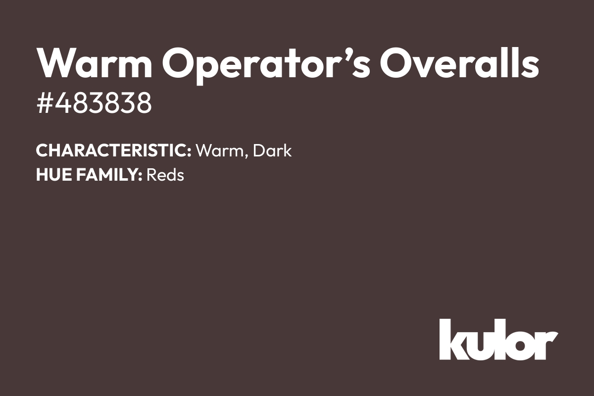 Warm Operator’s Overalls is a color with a HTML hex code of #483838.