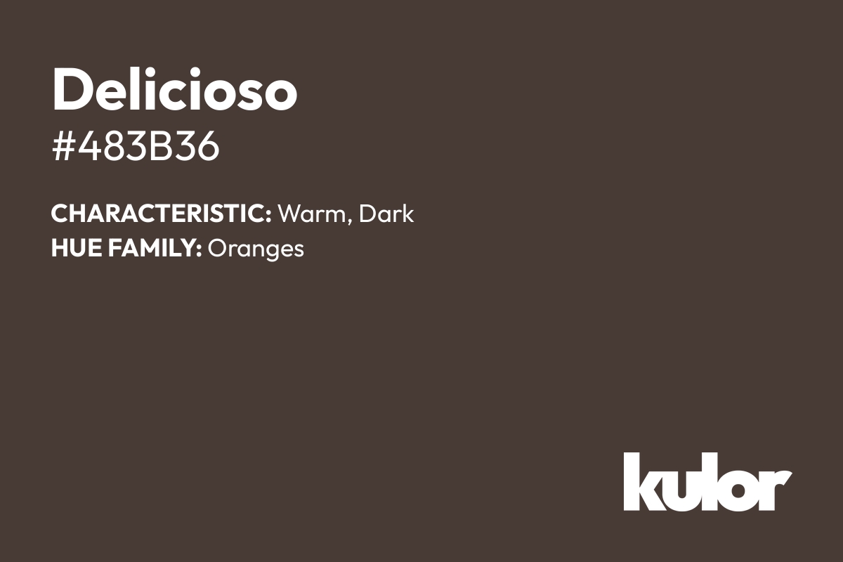 Delicioso is a color with a HTML hex code of #483b36.