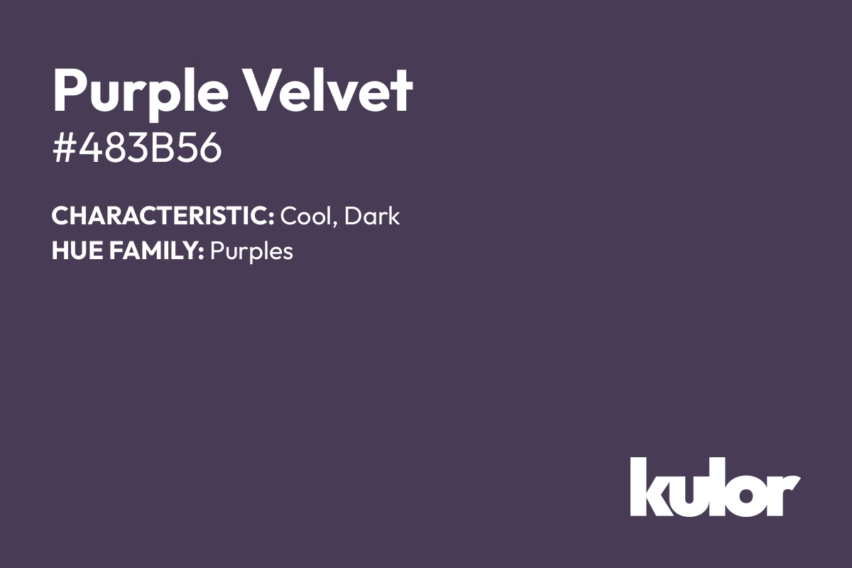 Purple Velvet is a color with a HTML hex code of #483b56.