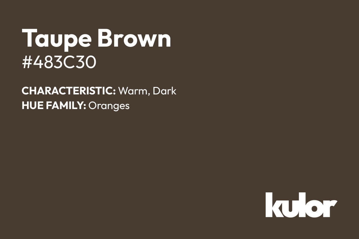 Taupe Brown is a color with a HTML hex code of #483c30.