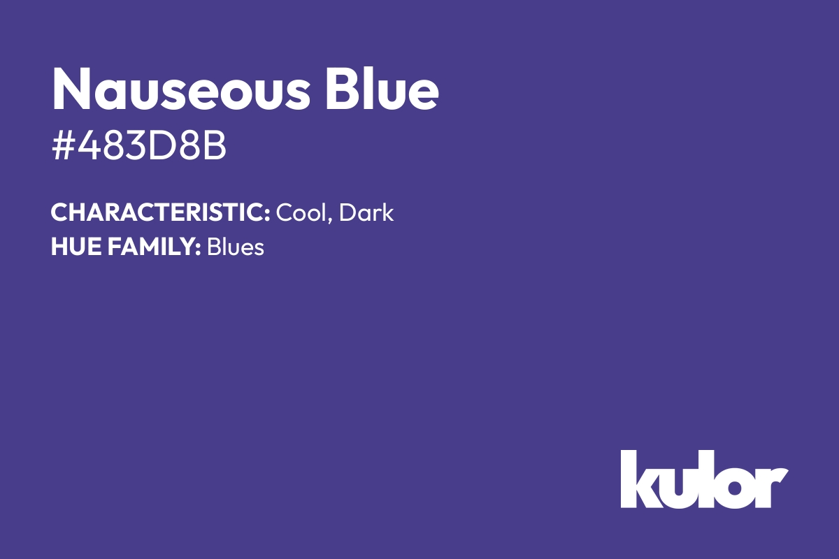 Nauseous Blue is a color with a HTML hex code of #483d8b.