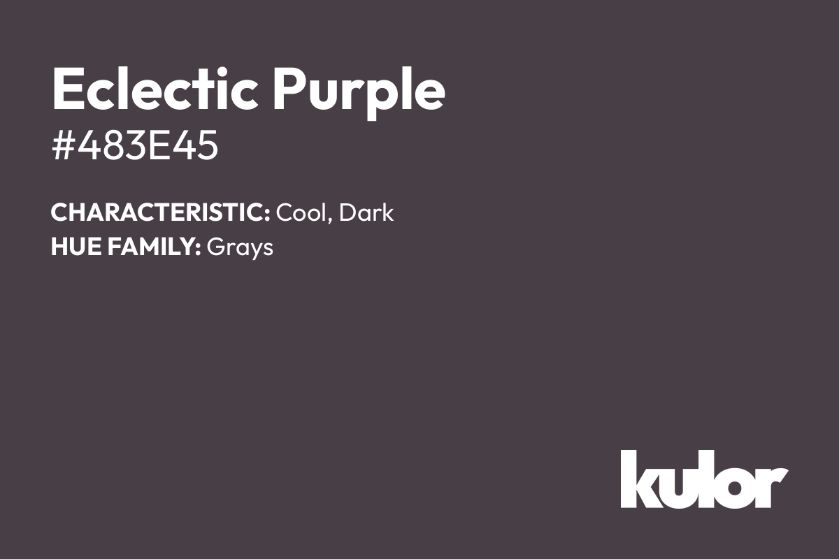 Eclectic Purple is a color with a HTML hex code of #483e45.