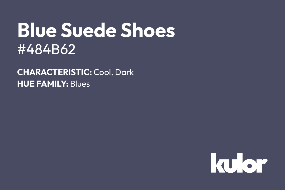 Blue Suede Shoes is a color with a HTML hex code of #484b62.