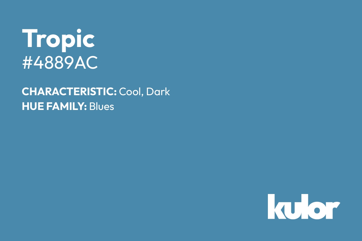 Tropic is a color with a HTML hex code of #4889ac.