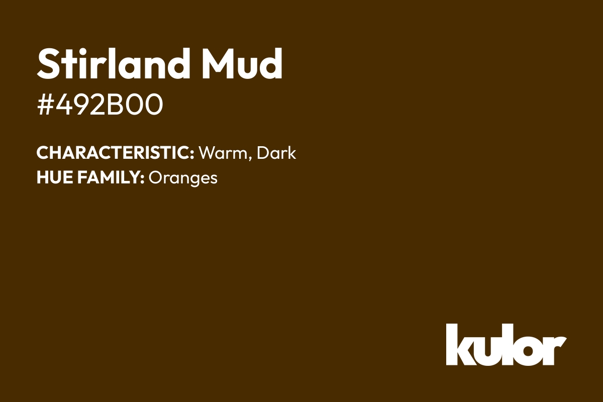 Stirland Mud is a color with a HTML hex code of #492b00.