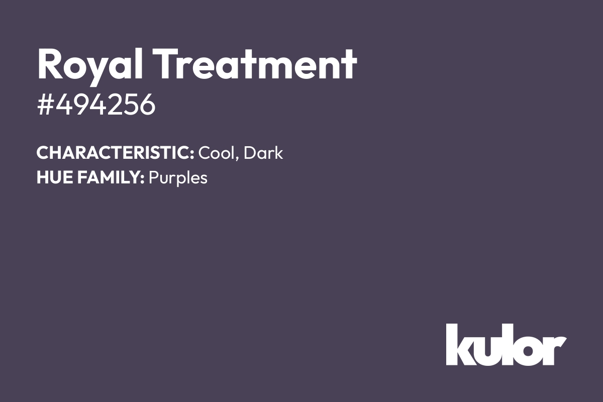 Royal Treatment is a color with a HTML hex code of #494256.