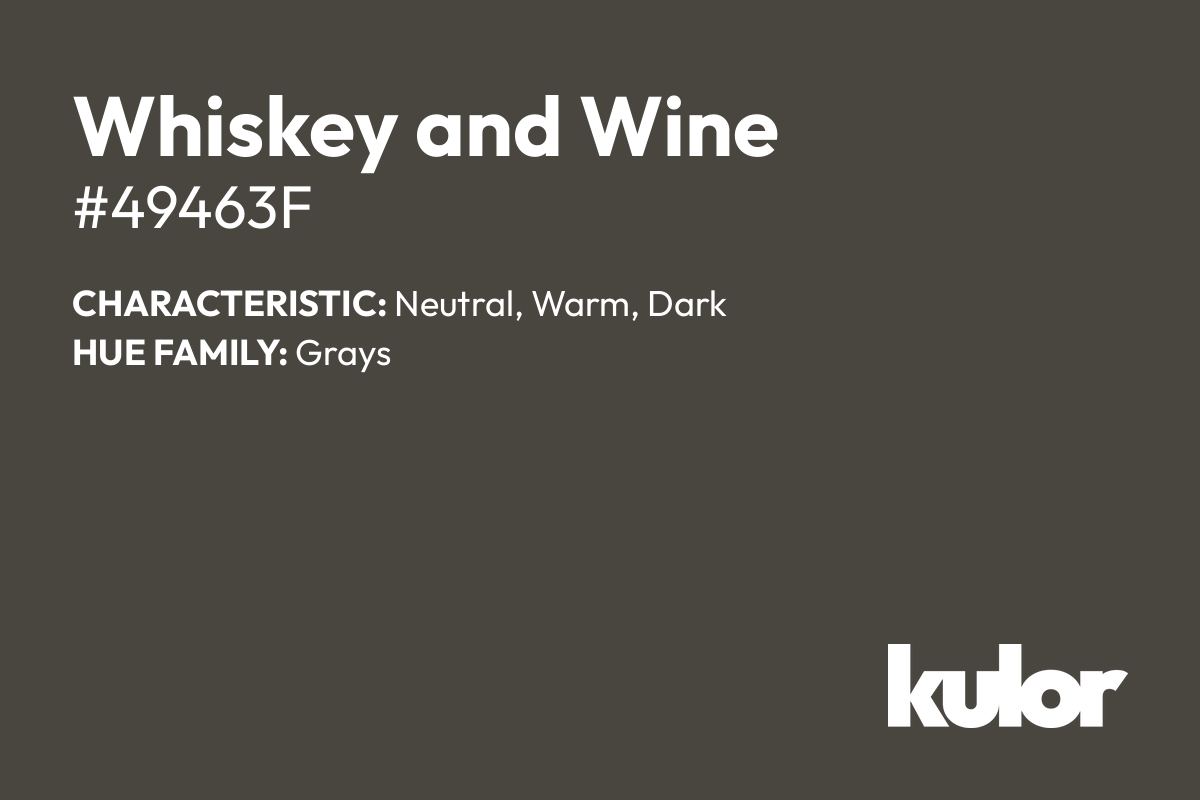 Whiskey and Wine is a color with a HTML hex code of #49463f.