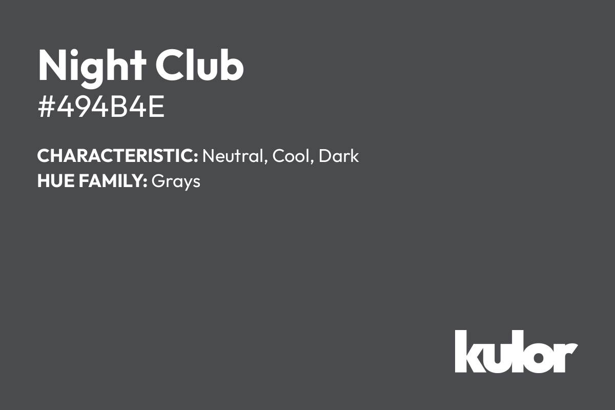 Night Club is a color with a HTML hex code of #494b4e.