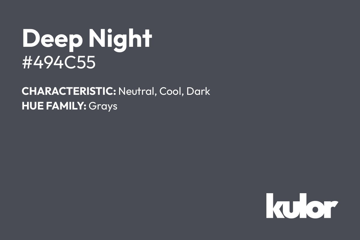 Deep Night is a color with a HTML hex code of #494c55.