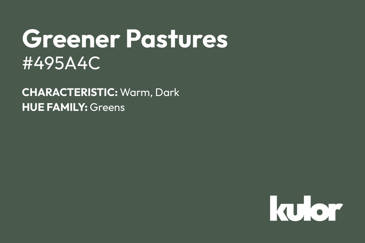 Greener Pastures is a color with a HTML hex code of #495a4c.