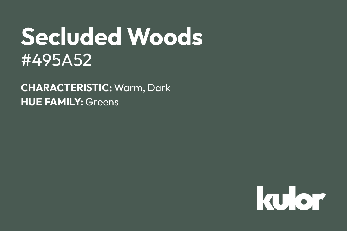 Secluded Woods is a color with a HTML hex code of #495a52.