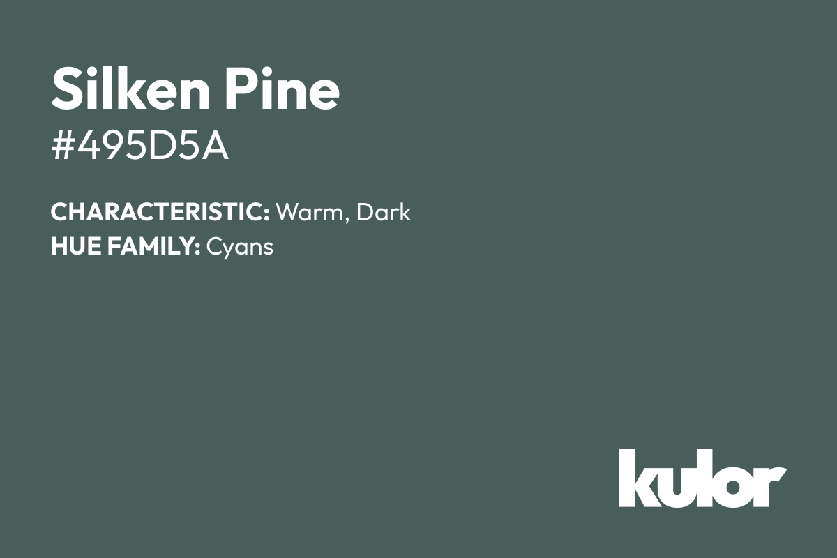 Silken Pine is a color with a HTML hex code of #495d5a.