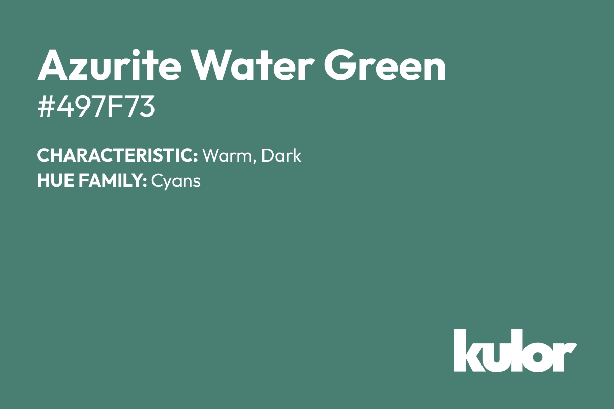 Azurite Water Green is a color with a HTML hex code of #497f73.