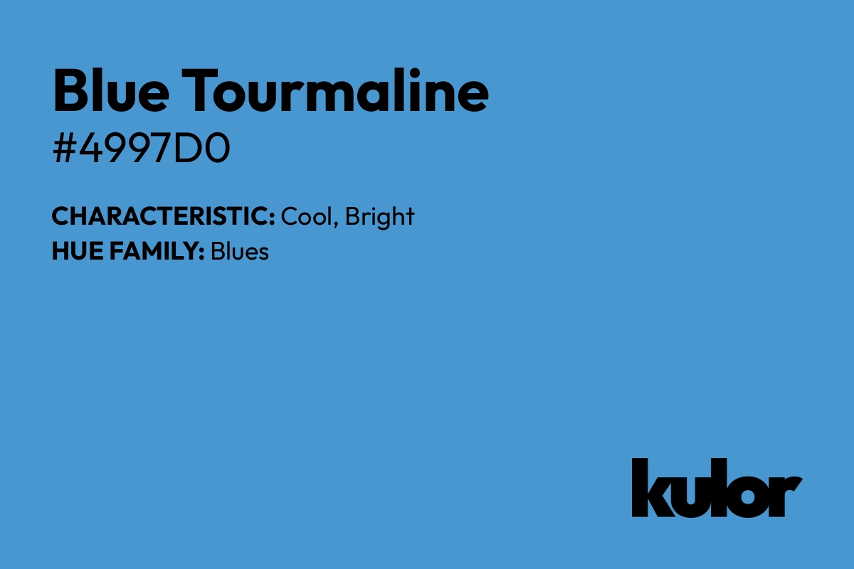Blue Tourmaline is a color with a HTML hex code of #4997d0.