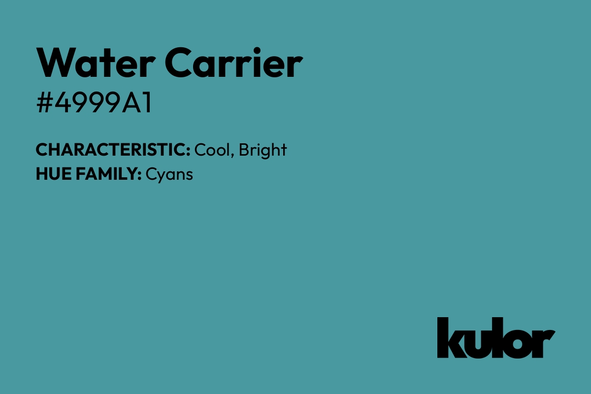 Water Carrier is a color with a HTML hex code of #4999a1.