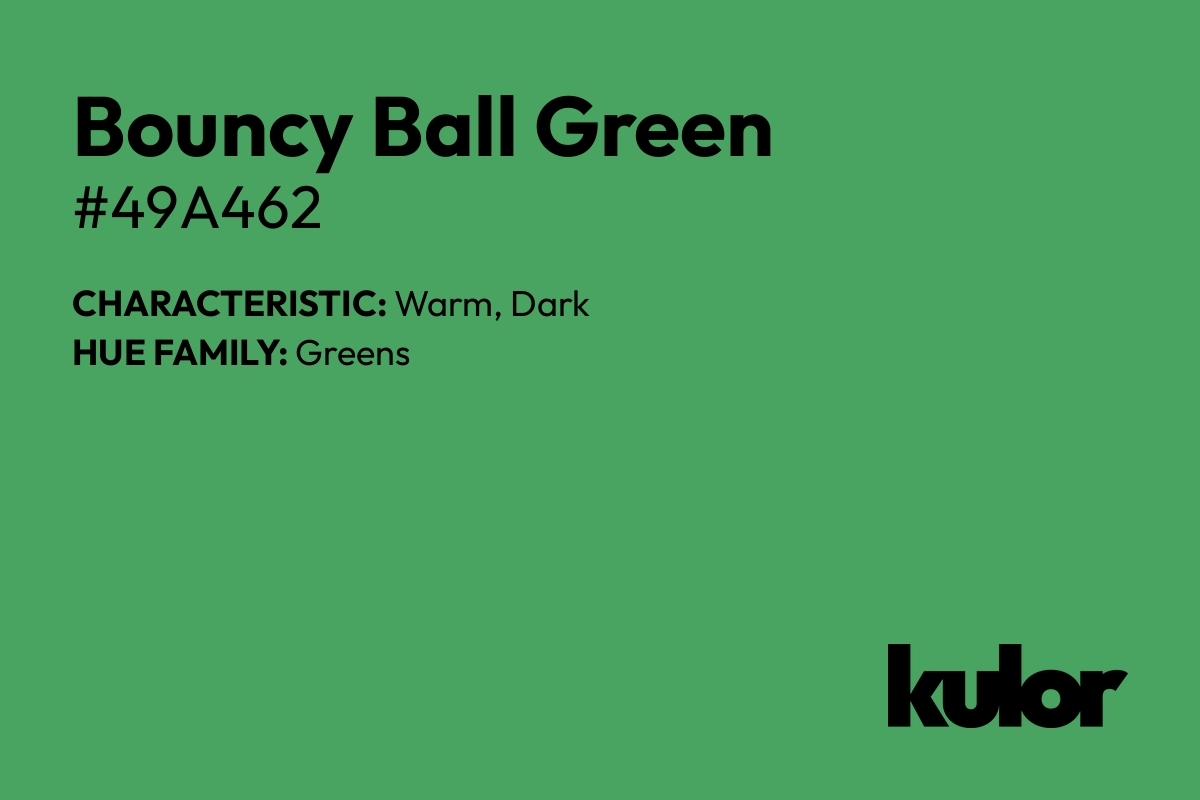 Bouncy Ball Green is a color with a HTML hex code of #49a462.