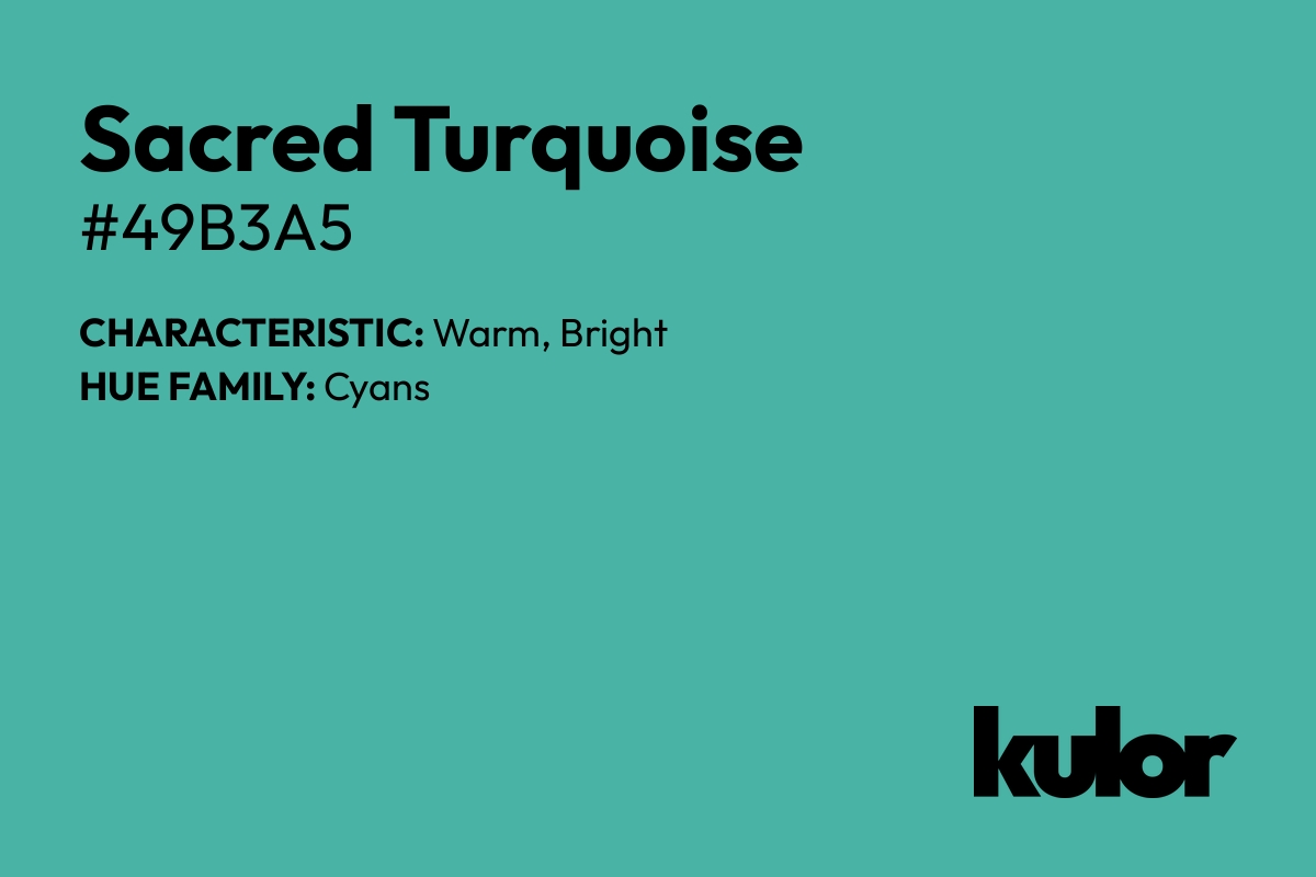 Sacred Turquoise is a color with a HTML hex code of #49b3a5.