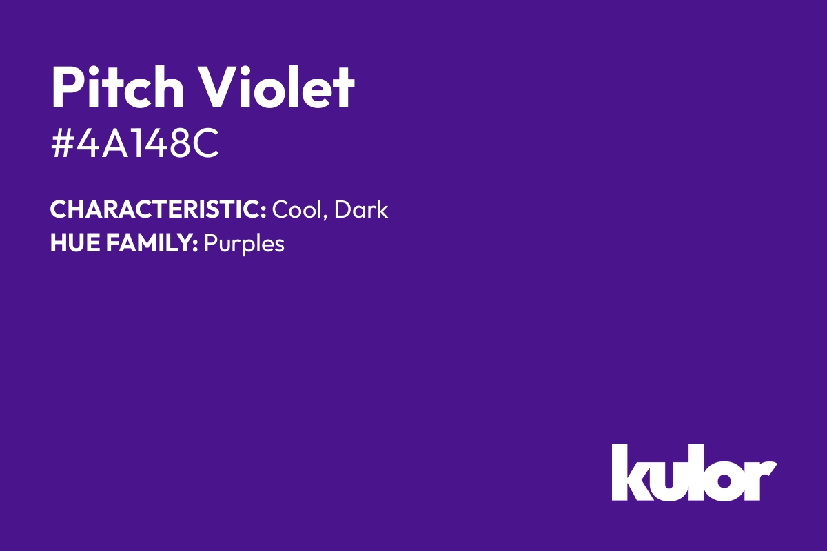 Pitch Violet is a color with a HTML hex code of #4a148c.